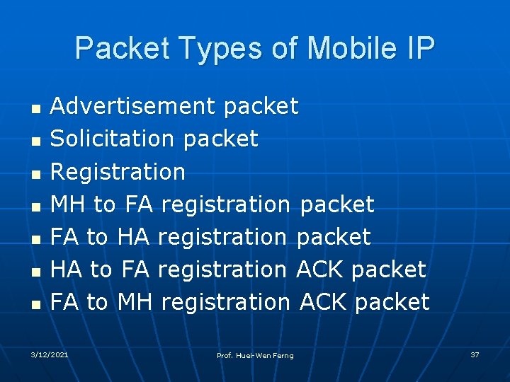 Packet Types of Mobile IP n n n n Advertisement packet Solicitation packet Registration