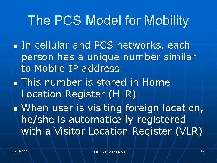 The PCS Model for Mobility n n n In cellular and PCS networks, each