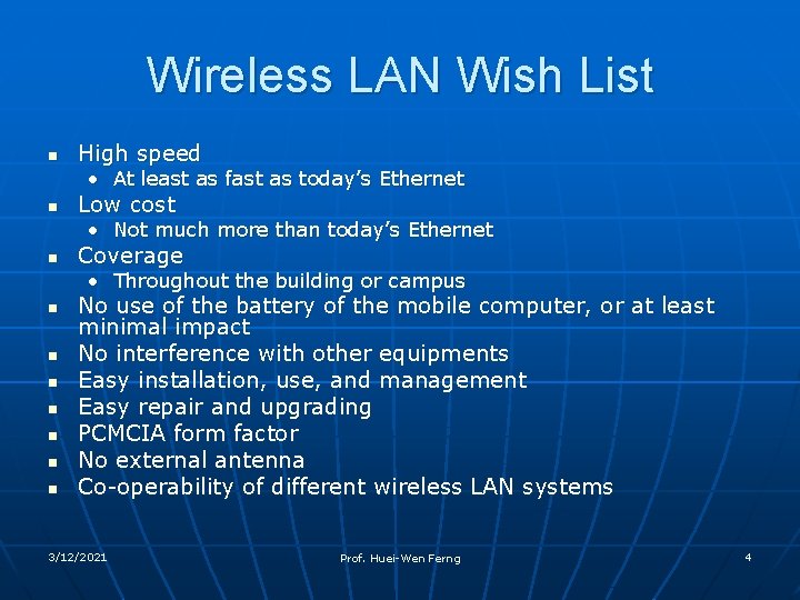 Wireless LAN Wish List n High speed • At least as fast as today’s