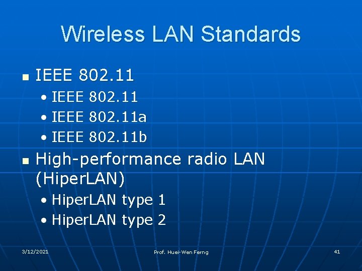 Wireless LAN Standards n IEEE 802. 11 • IEEE n 802. 11 a 802.