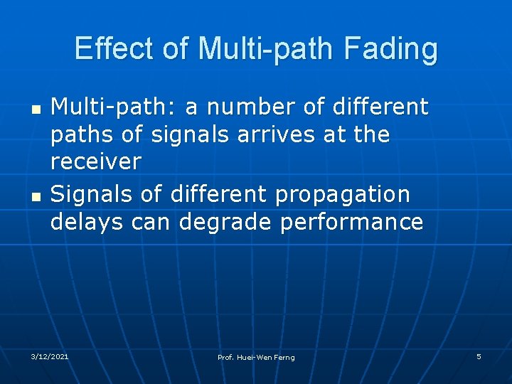 Effect of Multi-path Fading n n Multi-path: a number of different paths of signals