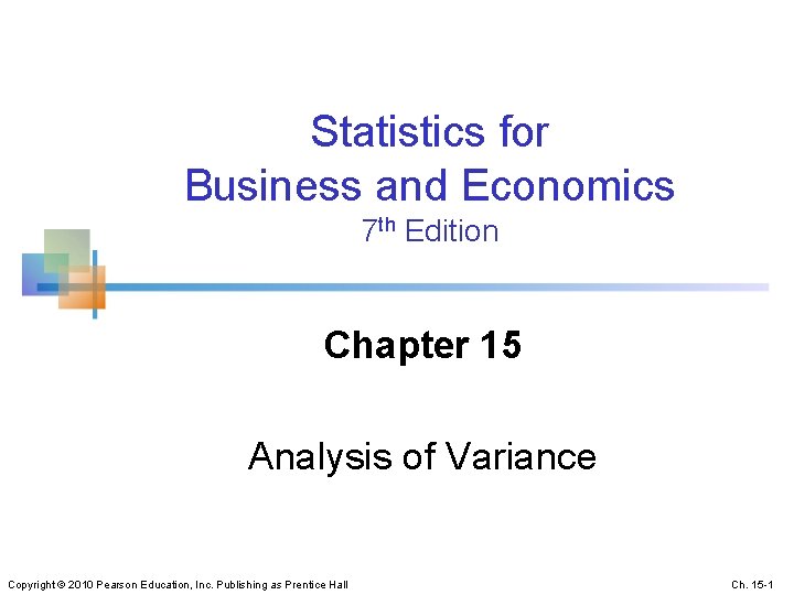 Statistics for Business and Economics 7 th Edition Chapter 15 Analysis of Variance Copyright