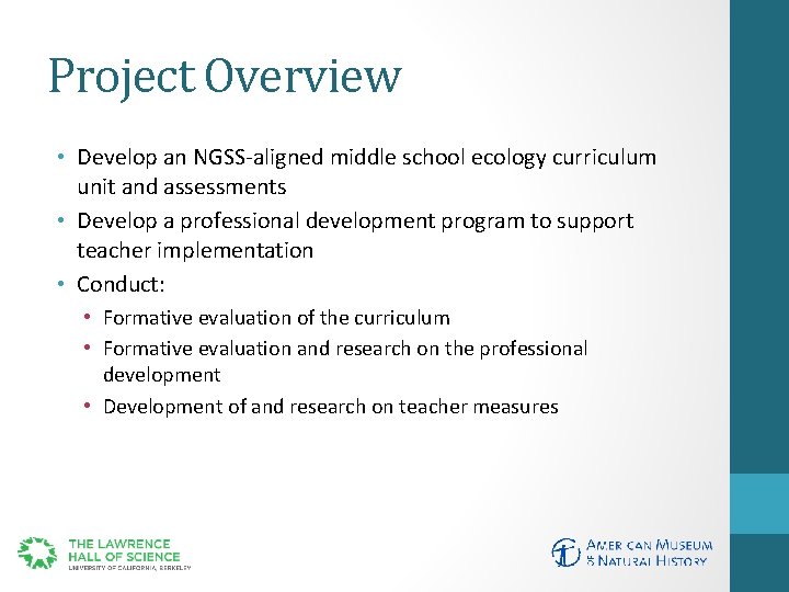 Project Overview • Develop an NGSS-aligned middle school ecology curriculum unit and assessments •