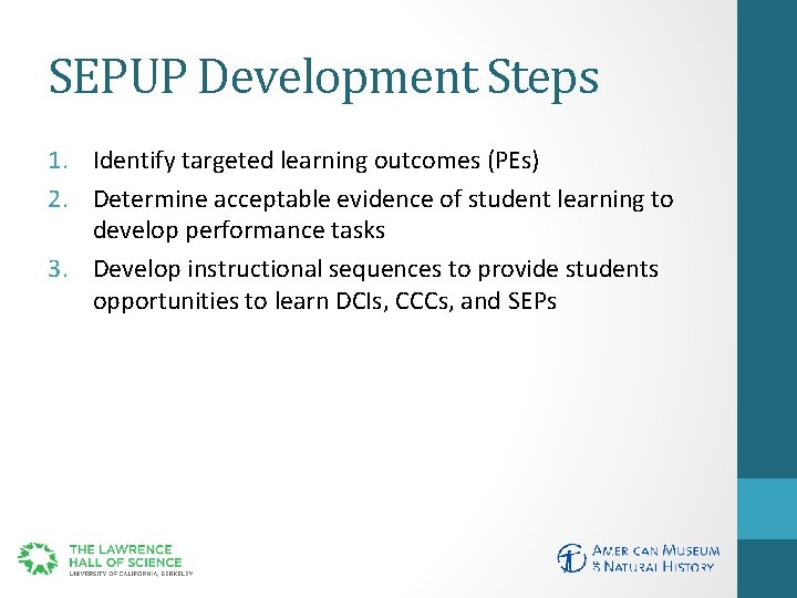 SEPUP Development Steps 1. Identify targeted learning outcomes (PEs) 2. Determine acceptable evidence of
