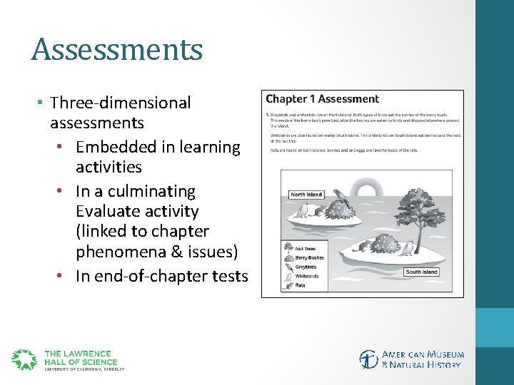 Assessments • Three-dimensional assessments • Embedded in learning activities • In a culminating Evaluate