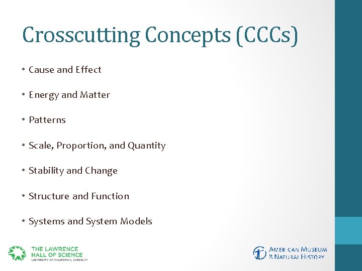 Crosscutting Concepts (CCCs) • Cause and Effect • Energy and Matter • Patterns •