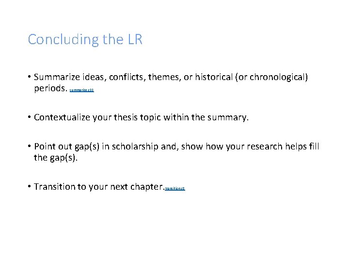 Concluding the LR • Summarize ideas, conflicts, themes, or historical (or chronological) periods. summarize.