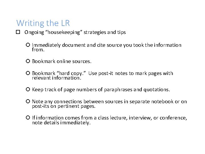 Writing the LR Ongoing “housekeeping” strategies and tips Immediately document and cite source you