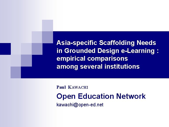 Asia-specific Scaffolding Needs in Grounded Design e-Learning : empirical comparisons among several institutions Paul