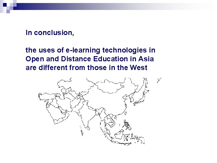 In conclusion, the uses of e-learning technologies in Open and Distance Education in Asia