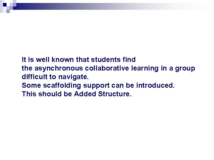 It is well known that students find the asynchronous collaborative learning in a group