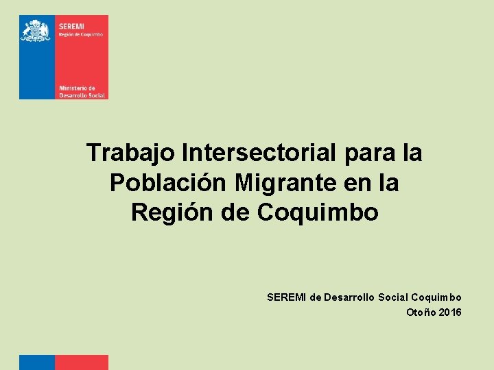 Trabajo Intersectorial para la Población Migrante en la Región de Coquimbo SEREMI de Desarrollo