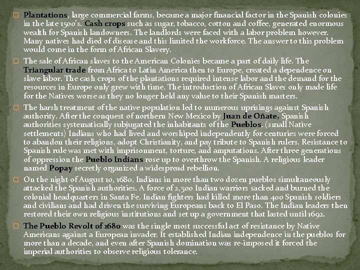 � Plantations, large commercial farms, became a major financial factor in the Spanish colonies � Plantations, large commercial farms, became a major financial factor in the Spanish colonies