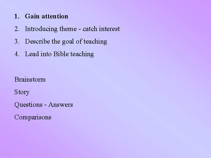 1. Gain attention 2. Introducing theme - catch interest 3. Describe the goal of