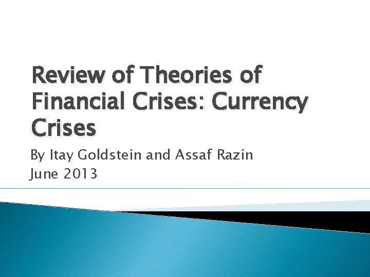 Review of Theories of Financial Crises: Currency Crises By Itay Goldstein and Assaf Razin