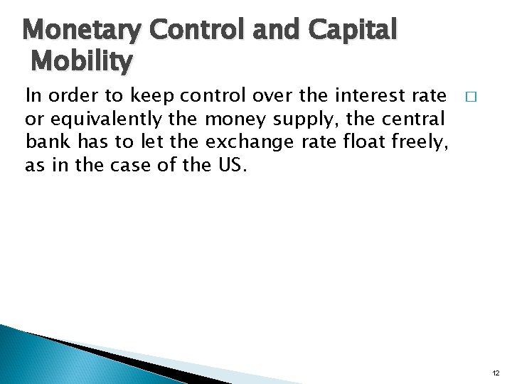 Monetary Control and Capital Mobility In order to keep control over the interest rate