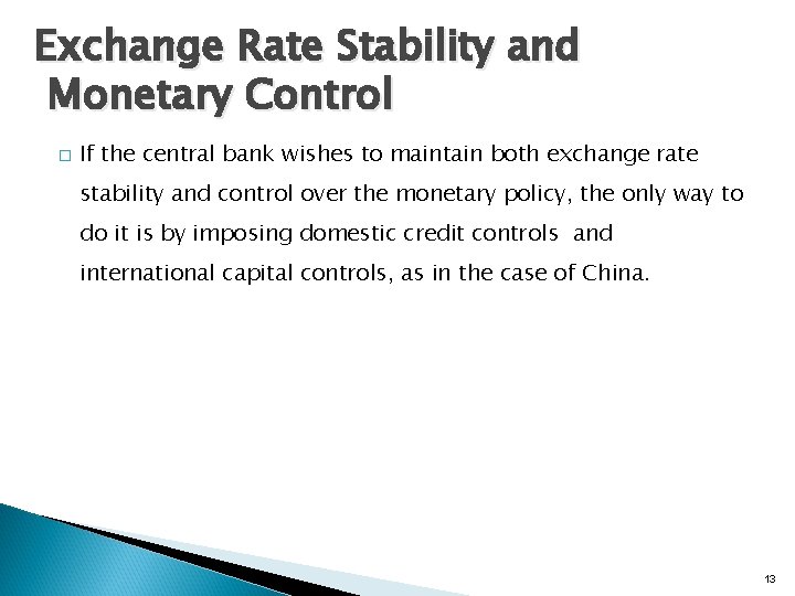 Exchange Rate Stability and Monetary Control � If the central bank wishes to maintain