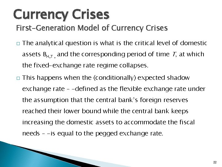 Currency Crises First-Generation Model of Currency Crises � The analytical question is what is