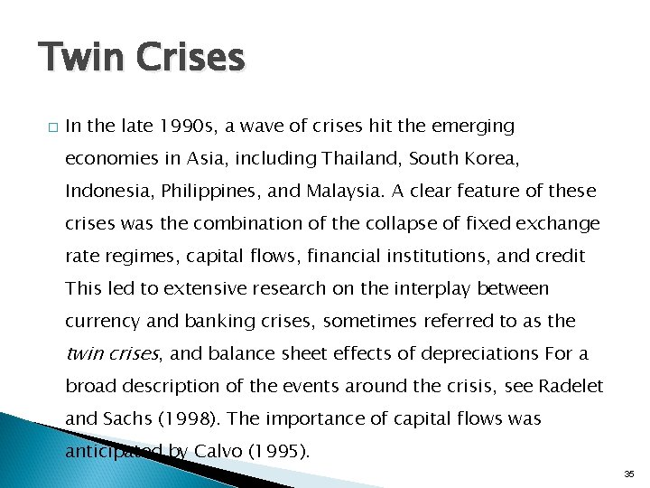 Twin Crises � In the late 1990 s, a wave of crises hit the