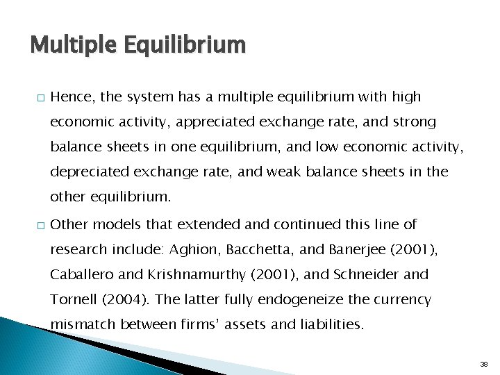 Multiple Equilibrium � Hence, the system has a multiple equilibrium with high economic activity,