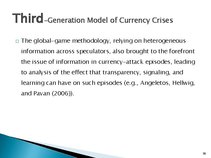 Third-Generation Model of Currency Crises � The global-game methodology, relying on heterogeneous information across