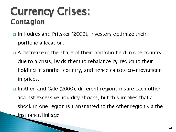 Currency Crises: Contagion � In Kodres and Pritsker (2002), investors optimize their portfolio allocation.
