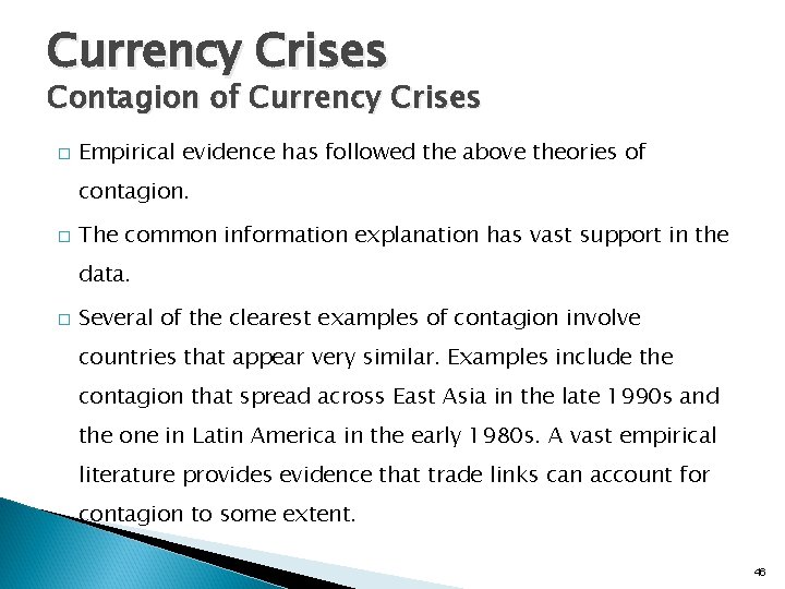 Currency Crises Contagion of Currency Crises � Empirical evidence has followed the above theories