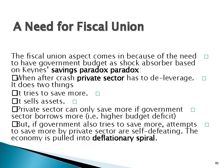 A Need for Fiscal Union The fiscal union aspect comes in because of the