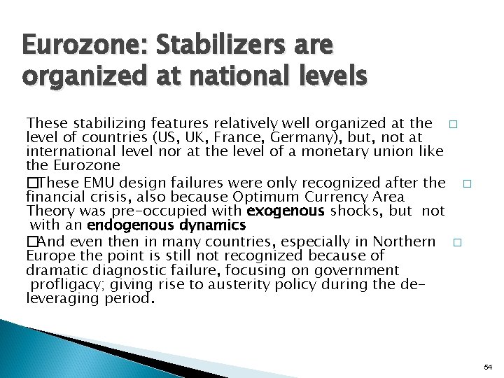 Eurozone: Stabilizers are organized at national levels These stabilizing features relatively well organized at