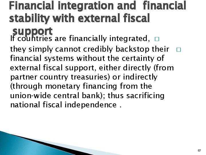 Financial integration and financial stability with external fiscal support If countries are financially integrated,