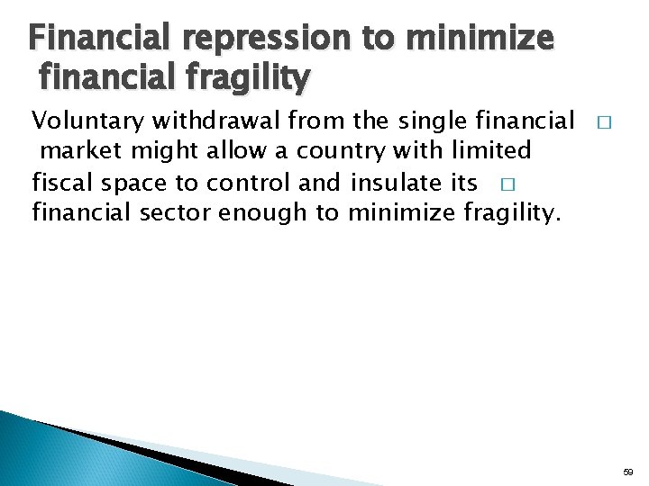 Financial repression to minimize financial fragility Voluntary withdrawal from the single financial market might