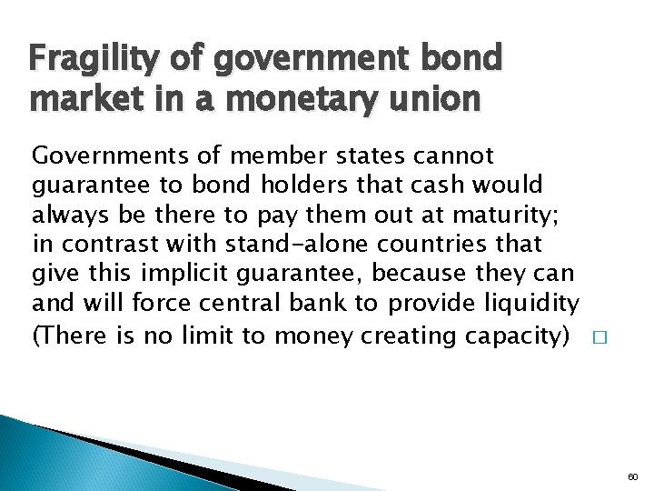 Fragility of government bond market in a monetary union Governments of member states cannot
