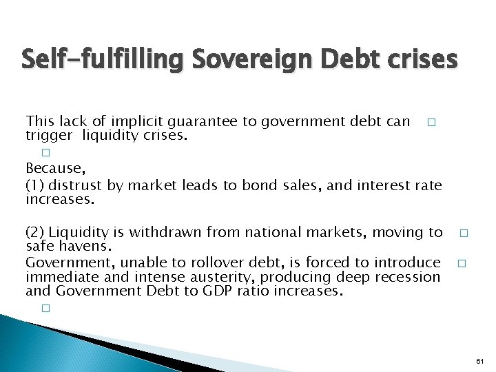 Self-fulfilling Sovereign Debt crises This lack of implicit guarantee to government debt can trigger