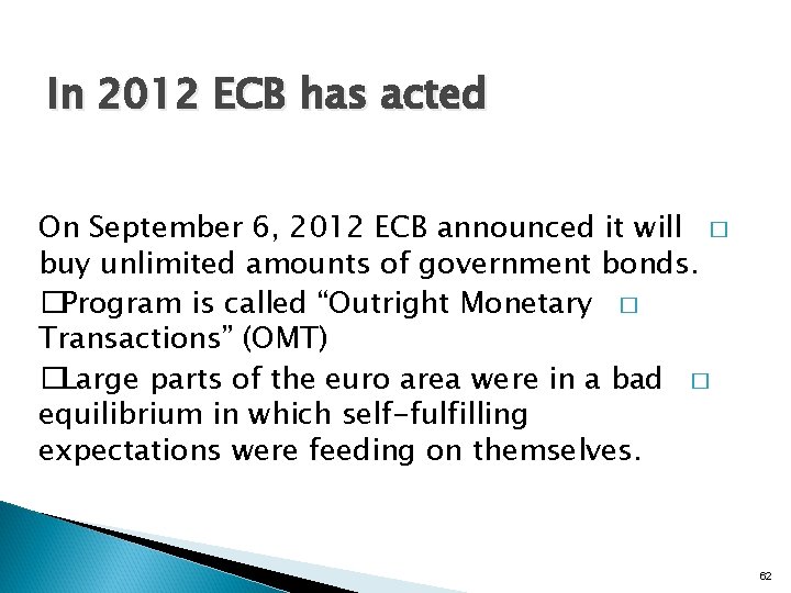 In 2012 ECB has acted On September 6, 2012 ECB announced it will �