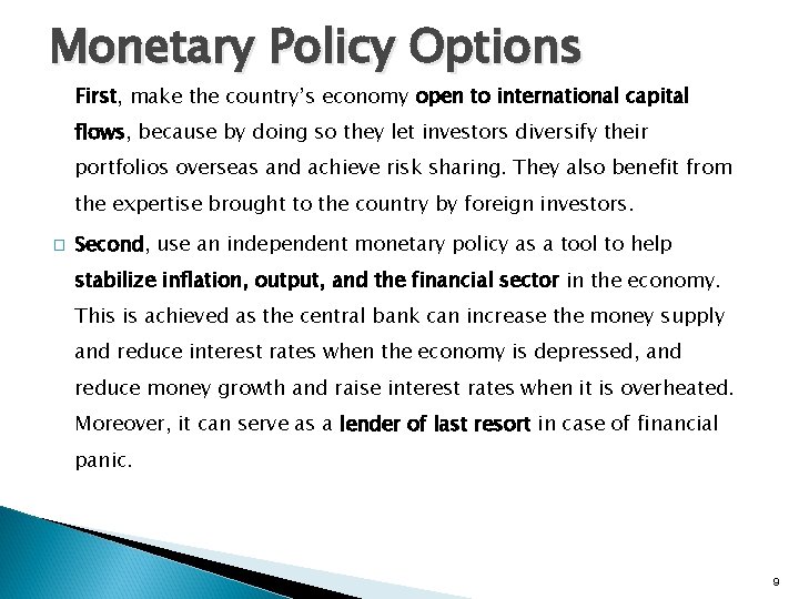 Monetary Policy Options First, make the country’s economy open to international capital flows, because