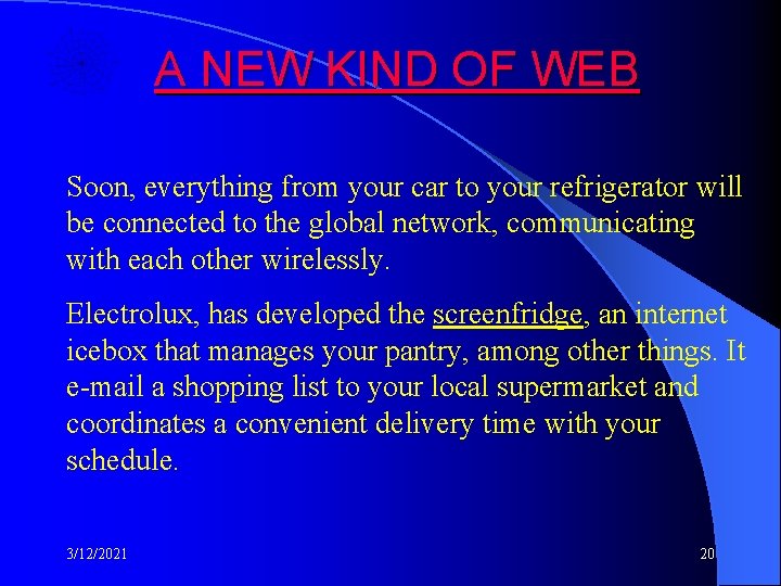 A NEW KIND OF WEB Soon, everything from your car to your refrigerator will