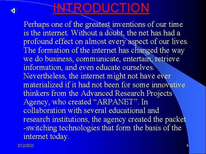 INTRODUCTION Perhaps one of the greatest inventions of our time is the internet. Without