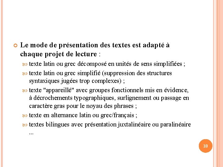 Le mode de présentation des textes est adapté à chaque projet de lecture