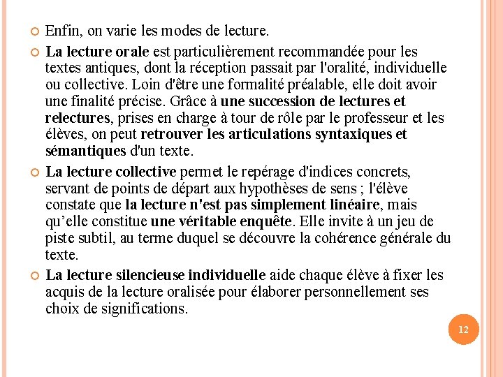  Enfin, on varie les modes de lecture. La lecture orale est particulièrement recommandée