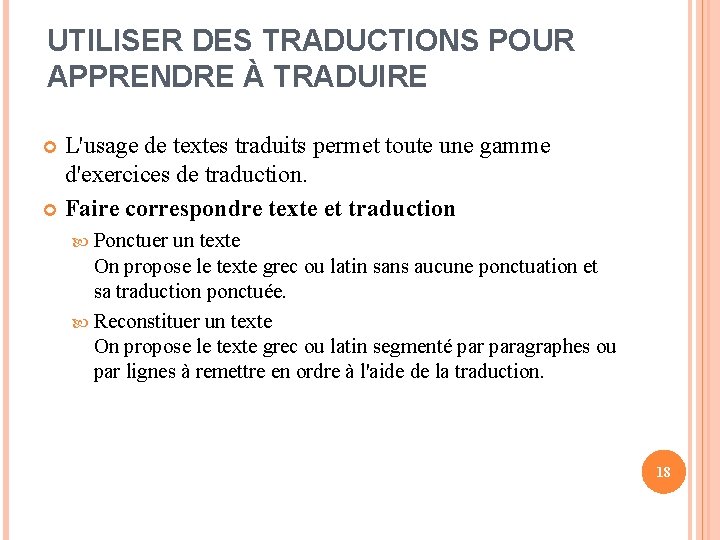 UTILISER DES TRADUCTIONS POUR APPRENDRE À TRADUIRE L'usage de textes traduits permet toute une