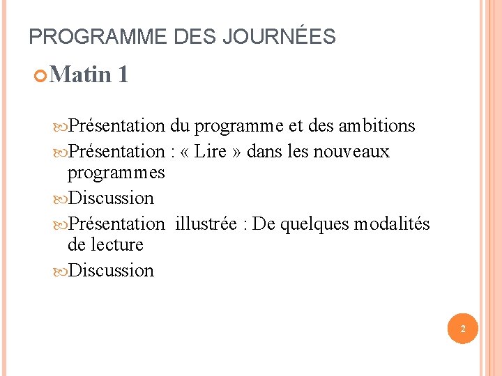 PROGRAMME DES JOURNÉES Matin 1 Présentation du programme et des ambitions Présentation : «