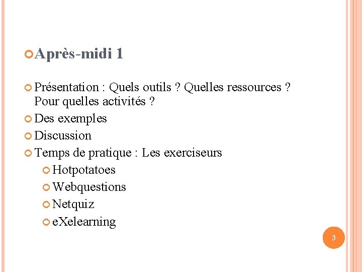  Après-midi 1 Présentation : Quels outils ? Quelles ressources ? Pour quelles activités