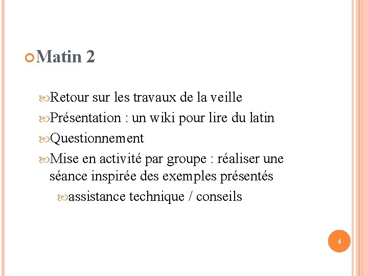  Matin 2 Retour sur les travaux de la veille Présentation : un wiki