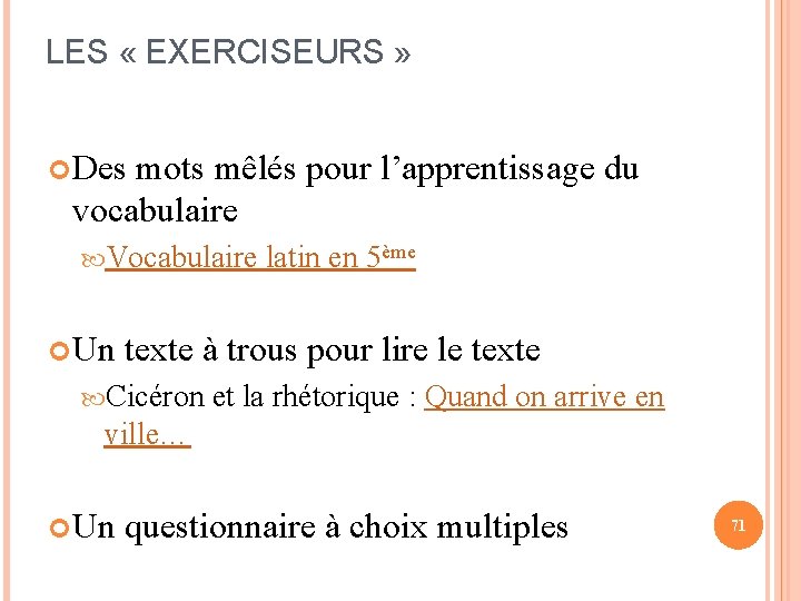 LES « EXERCISEURS » Des mots mêlés pour l’apprentissage du vocabulaire Vocabulaire latin en