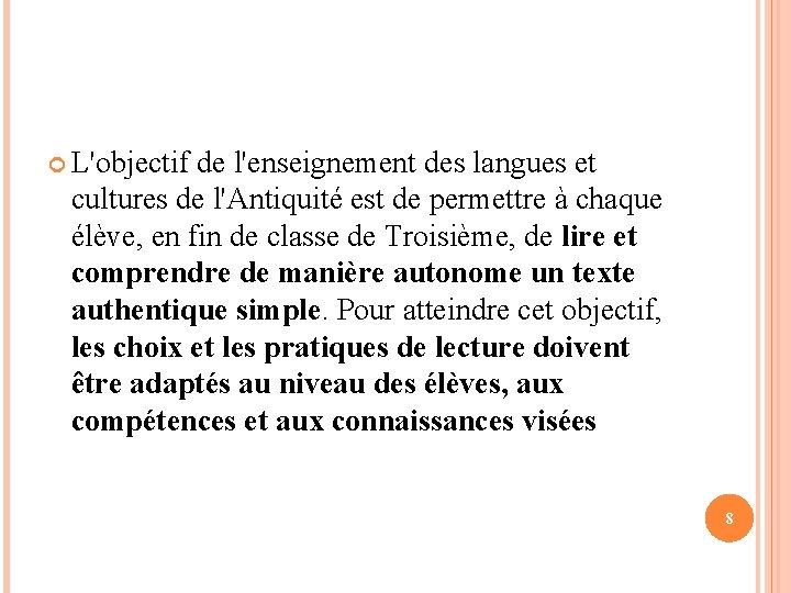  L'objectif de l'enseignement des langues et cultures de l'Antiquité est de permettre à