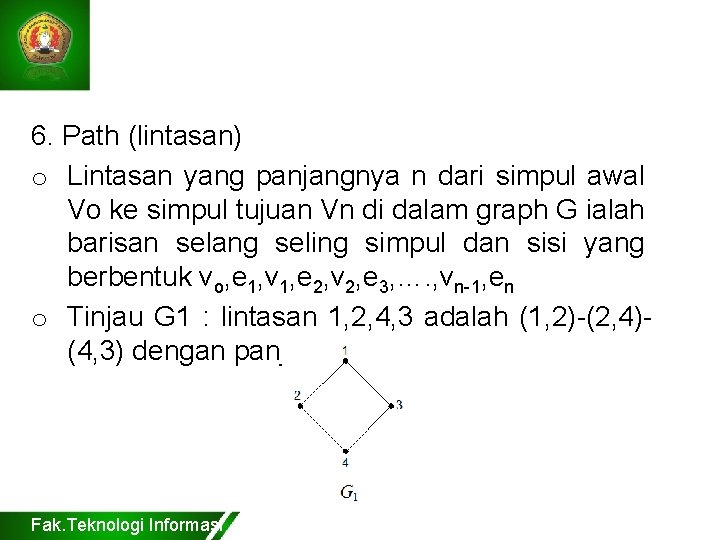 6. Path (lintasan) o Lintasan yang panjangnya n dari simpul awal Vo ke simpul