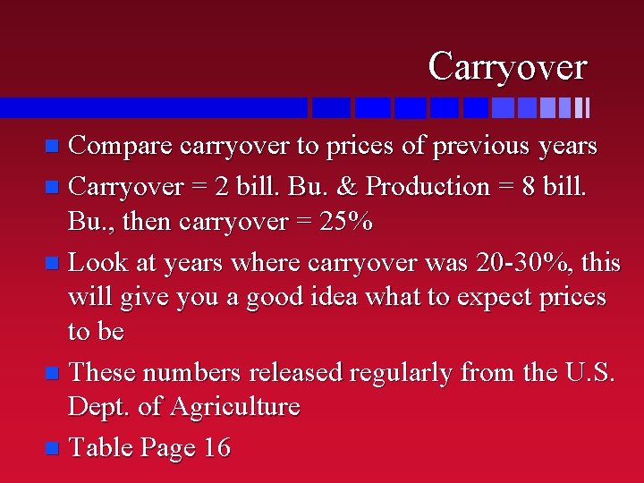 Carryover Compare carryover to prices of previous years n Carryover = 2 bill. Bu.