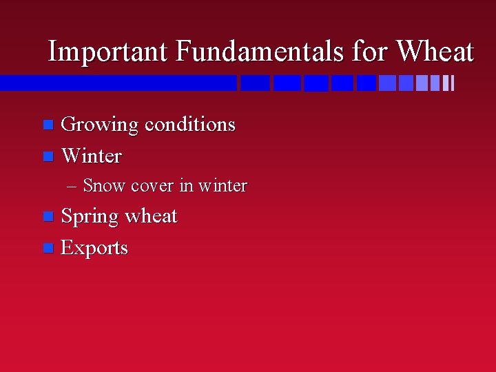 Important Fundamentals for Wheat Growing conditions n Winter n – Snow cover in winter