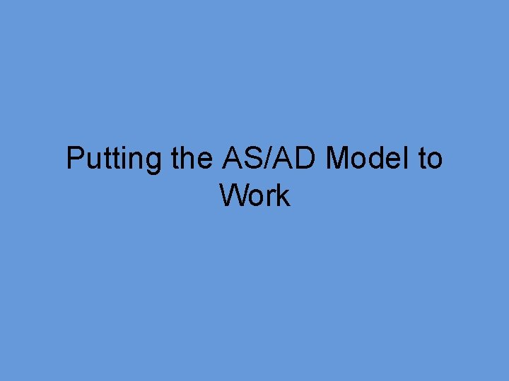 Putting the AS/AD Model to Work 