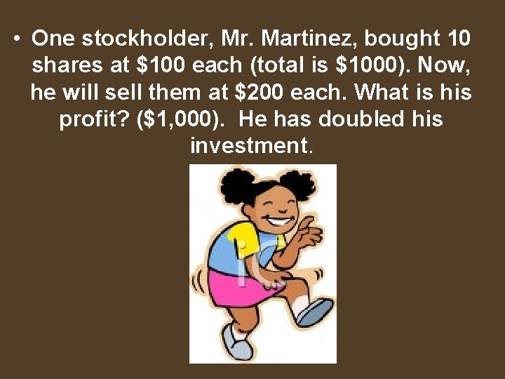  • One stockholder, Mr. Martinez, bought 10 shares at $100 each (total is